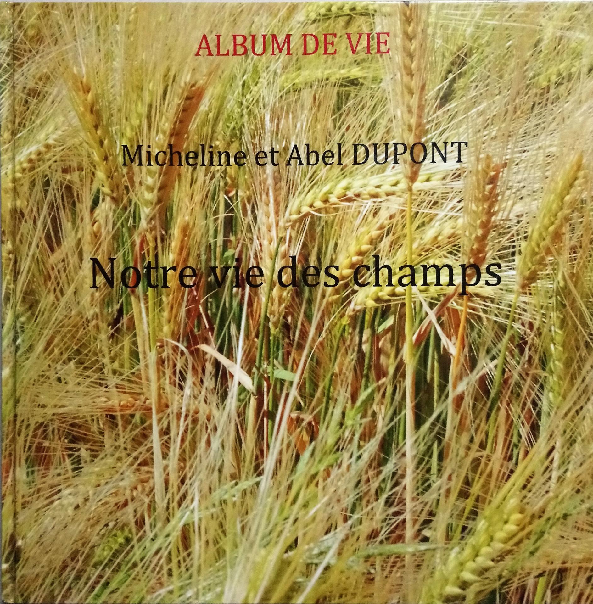 Micheline et Abel DUPONT, Notre Vie des champs